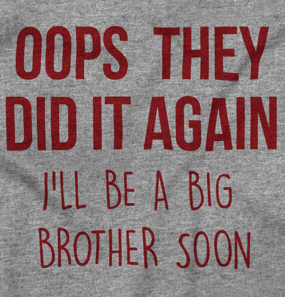 Oops They Did It Again Big Brother Infant Toddler T Shirt-Direct To Garment Print-Brisco Baby