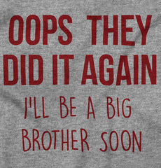 Oops They Did It Again Big Brother Infant Toddler T Shirt-Direct To Garment Print-Brisco Baby