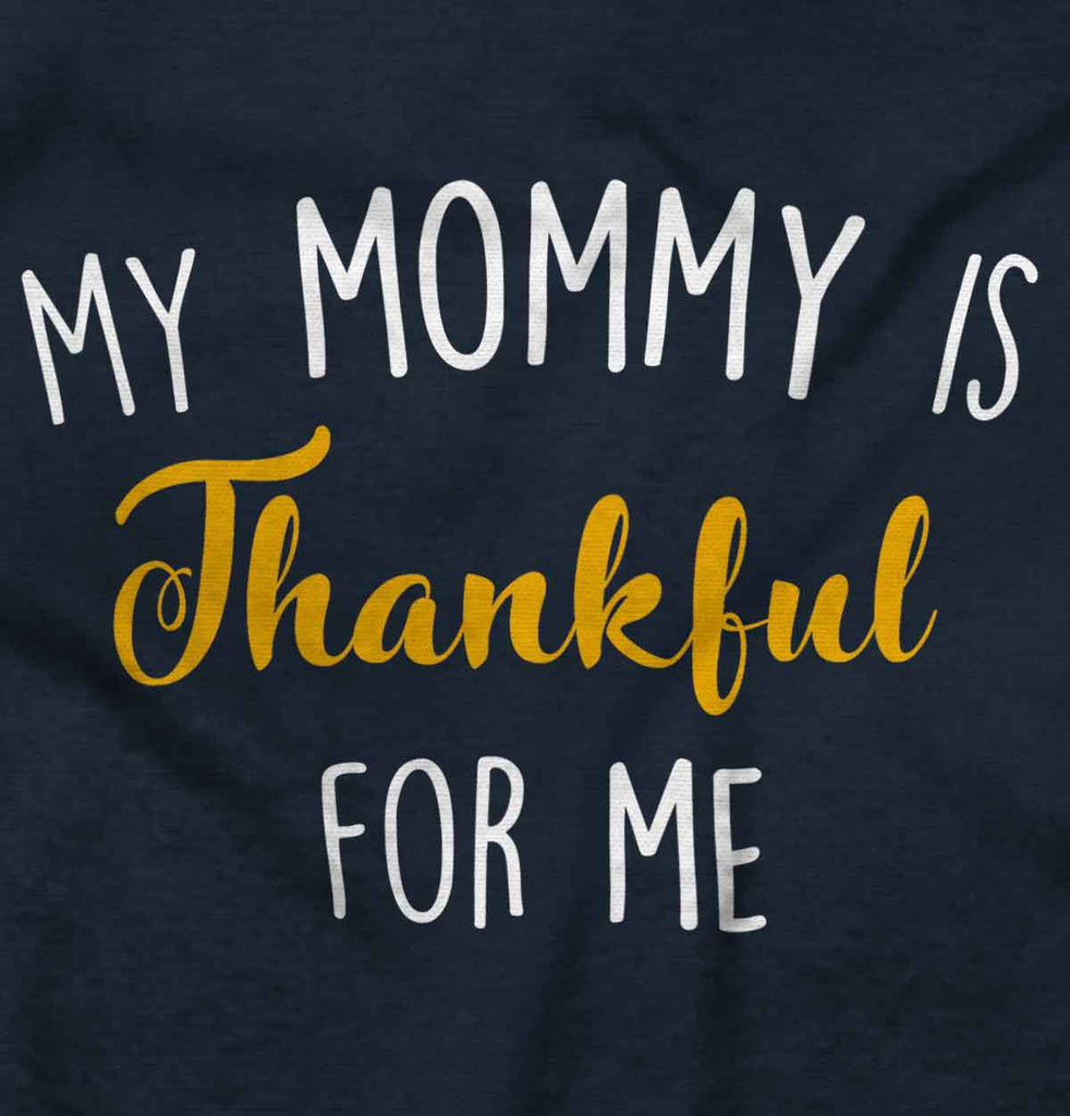 Mommy Is Thankful For Me Infant Toddler T Shirt-Direct To Garment Print-Brisco Baby