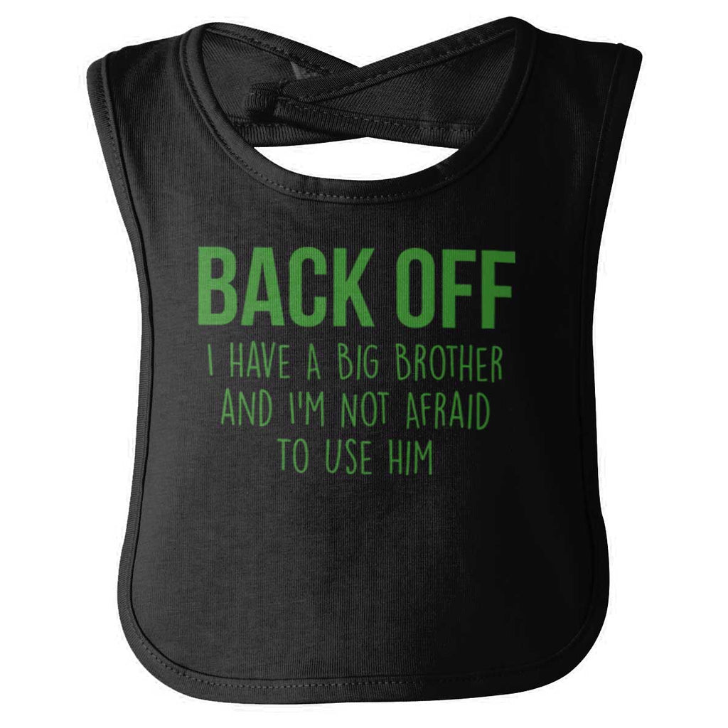 Back Off Have Big Brother Infant Baby Bib-Direct To Garment Print-Brisco Baby