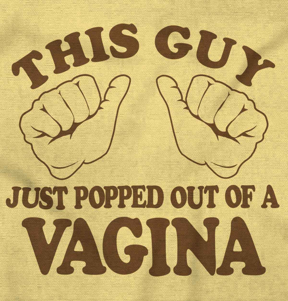 Popped Out of Vagina Infant Toddler T Shirt-Direct To Garment Print-Brisco Baby