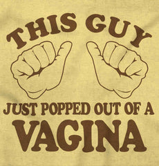 Popped Out of Vagina Infant Toddler T Shirt-Direct To Garment Print-Brisco Baby