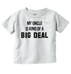 My Uncle Big Deal Infant Toddler T Shirt-Direct To Garment Print-Brisco Baby