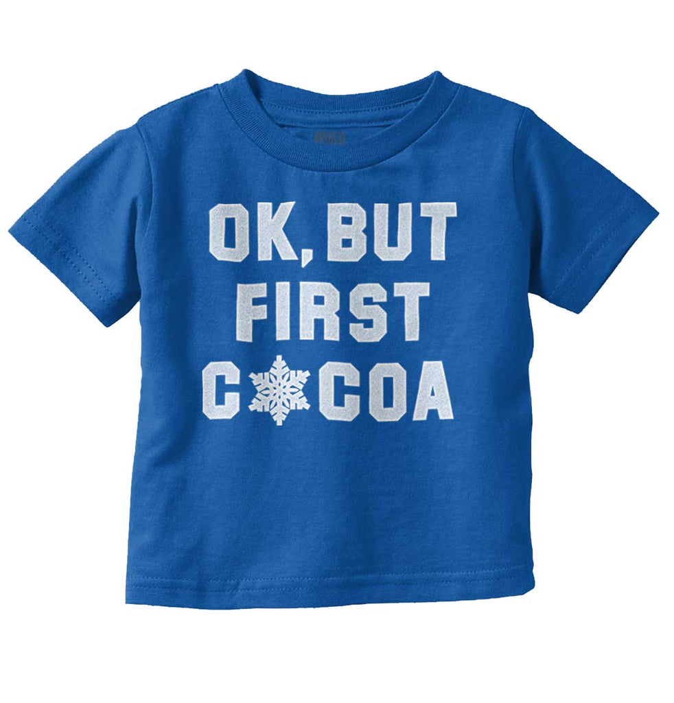 Ok But First Cocoa Infant Toddler T Shirt-Direct To Garment Print-Brisco Baby