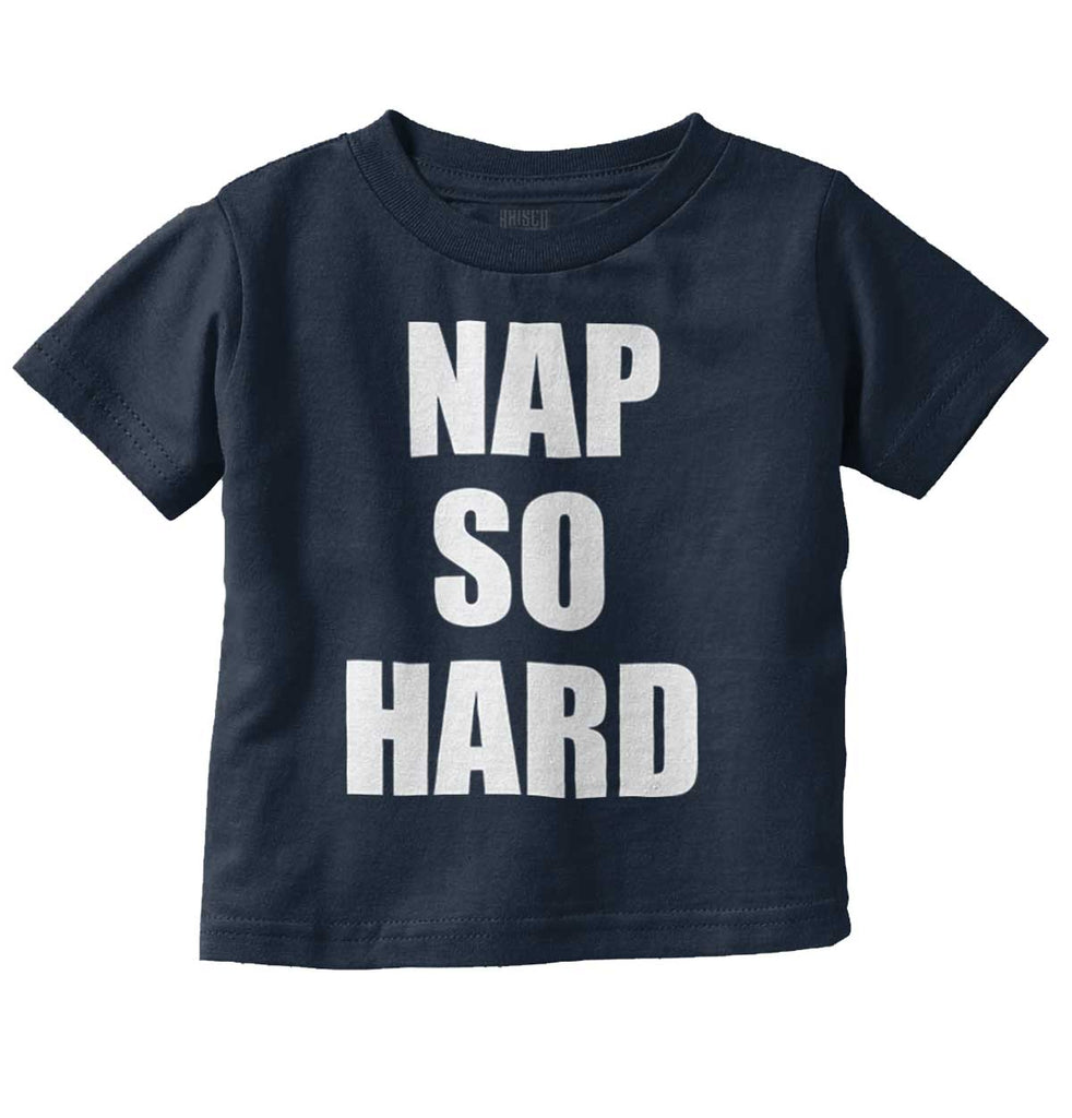 Nap So Hard Infant Toddler T Shirt-Direct To Garment Print-Brisco Baby