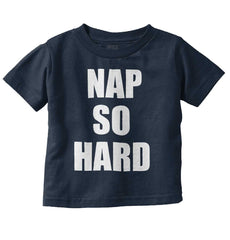 Nap So Hard Infant Toddler T Shirt-Direct To Garment Print-Brisco Baby