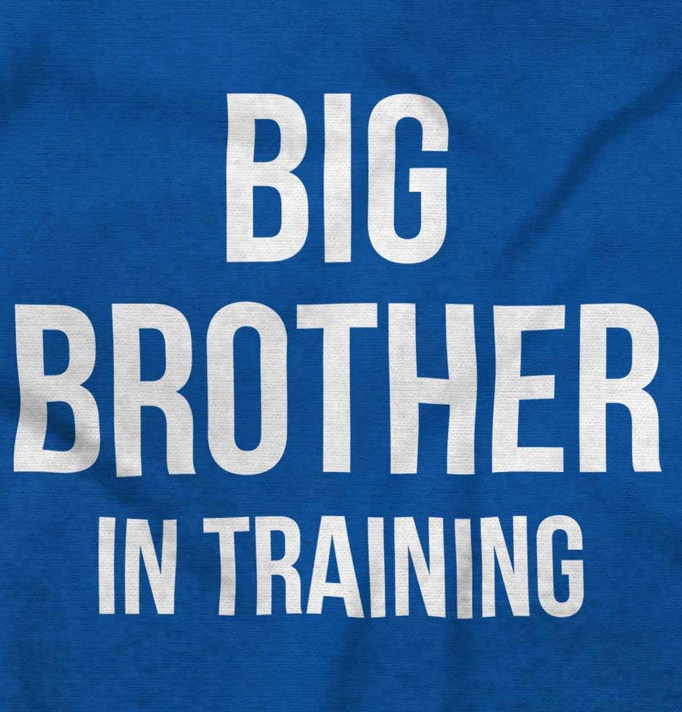 Big Brother In Training Infant Toddler T Shirt-Direct To Garment Print-Brisco Baby