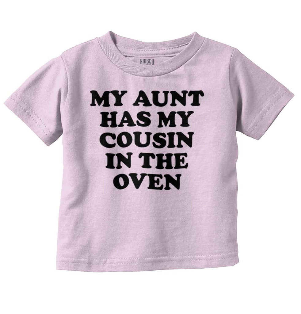 Aunt Has Cousin In Oven Infant Toddler T Shirt-Direct To Garment Print-Brisco Baby