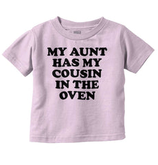 Aunt Has Cousin In Oven Infant Toddler T Shirt-Direct To Garment Print-Brisco Baby