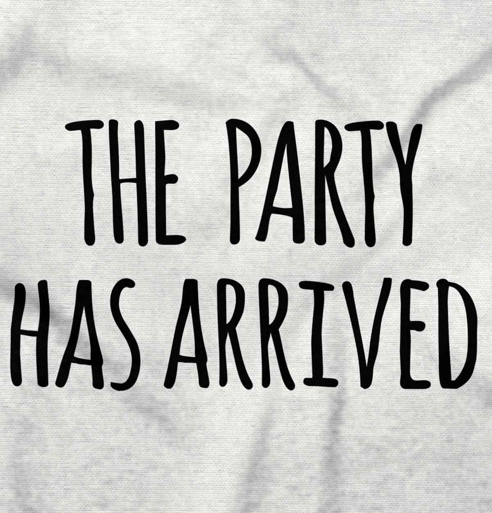 The Party Has Arrived Infant Toddler T Shirt-Direct To Garment Print-Brisco Baby