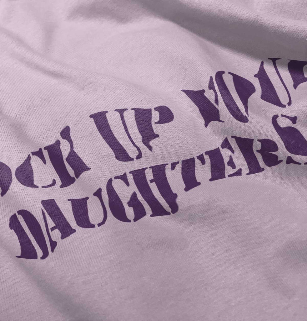 Lock Up Daughters Infant Toddler T Shirt-Direct To Garment Print-Brisco Baby