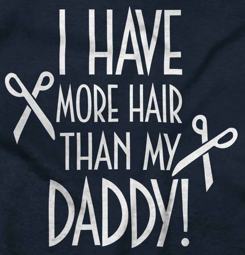 More Hair Than Daddy Infant Toddler T Shirt-Direct To Garment Print-Brisco Baby
