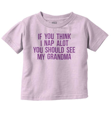 Nap A Lot See Grandma Infant Toddler T Shirt-Direct To Garment Print-Brisco Baby