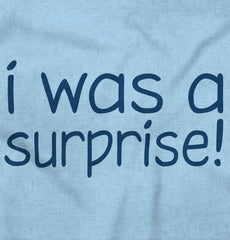 I Was A Surprise Infant Toddler T Shirt-Direct To Garment Print-Brisco Baby