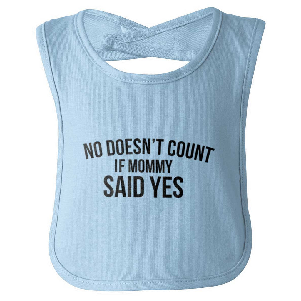 No Doesn't Count Mommy Said Yes Infant Baby Bib-Direct To Garment Print-Brisco Baby