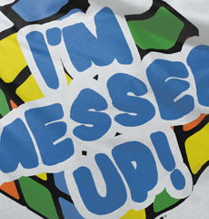 Messed Up Infant Toddler T Shirt-Direct To Garment Print-Brisco Baby