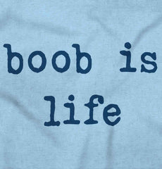 Boob Is Life Infant Toddler T Shirt-Direct To Garment Print-Brisco Baby