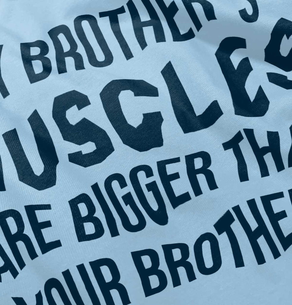 My Brother's Muscles Infant Toddler T Shirt-Direct To Garment Print-Brisco Baby