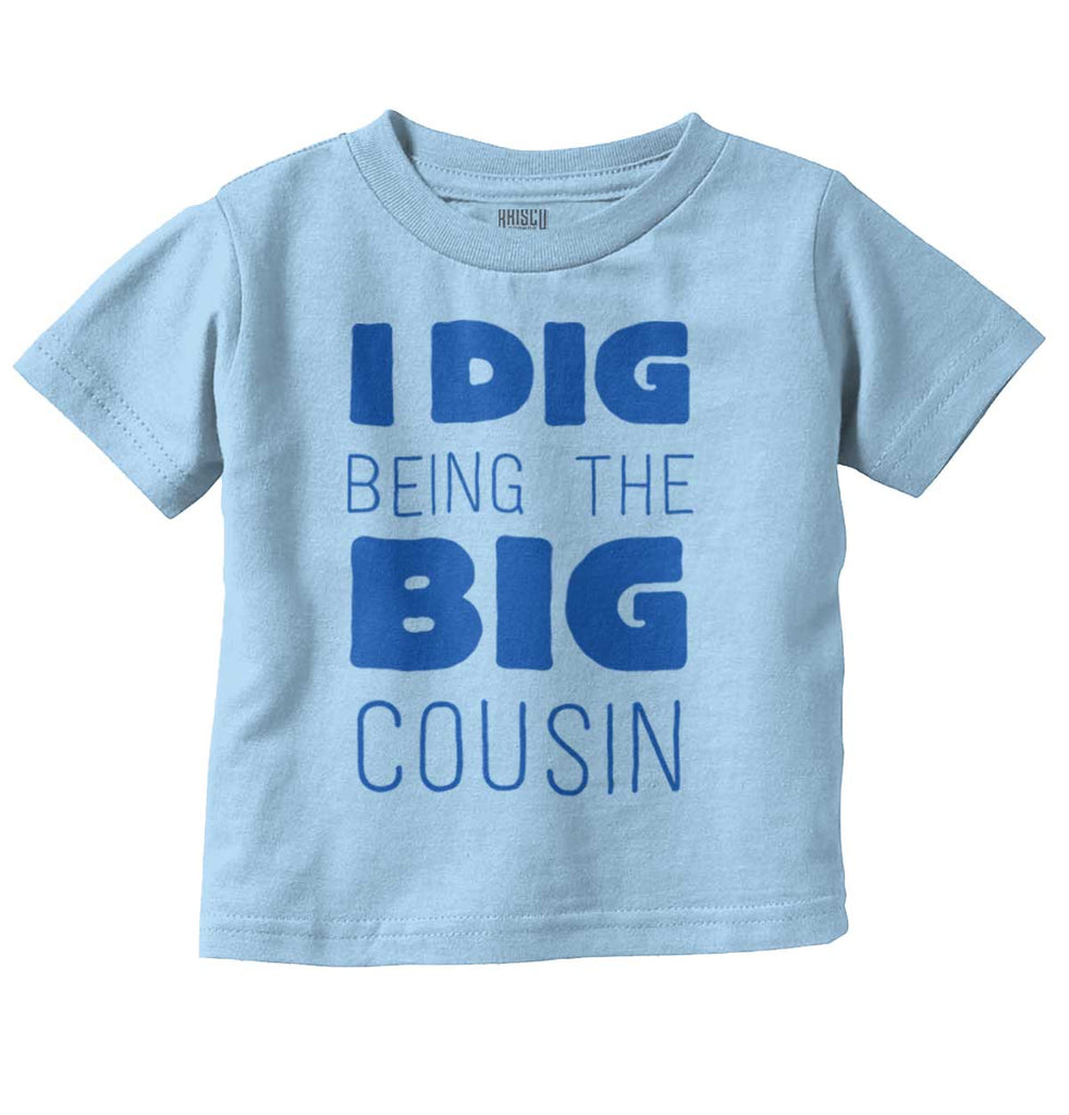 Dig Big Cousin Infant Toddler T Shirt-Direct To Garment Print-Brisco Baby