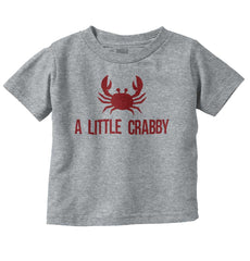 A Little Crabby Infant Toddler T Shirt-Direct To Garment Print-Brisco Baby