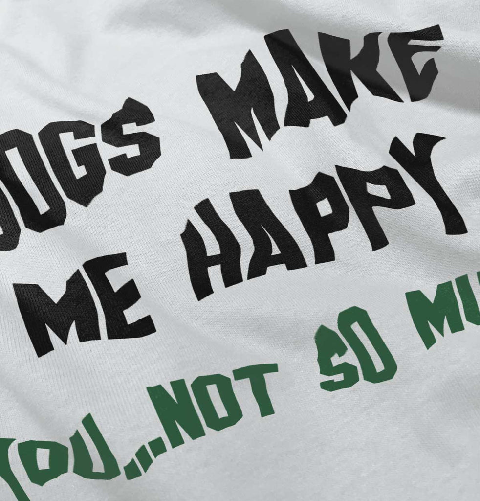 Dogs Make Me Happy Infant Toddler T Shirt-Direct To Garment Print-Brisco Baby