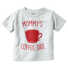 Mommy's Coffee Date Infant Toddler T Shirt-Direct To Garment Print-Brisco Baby