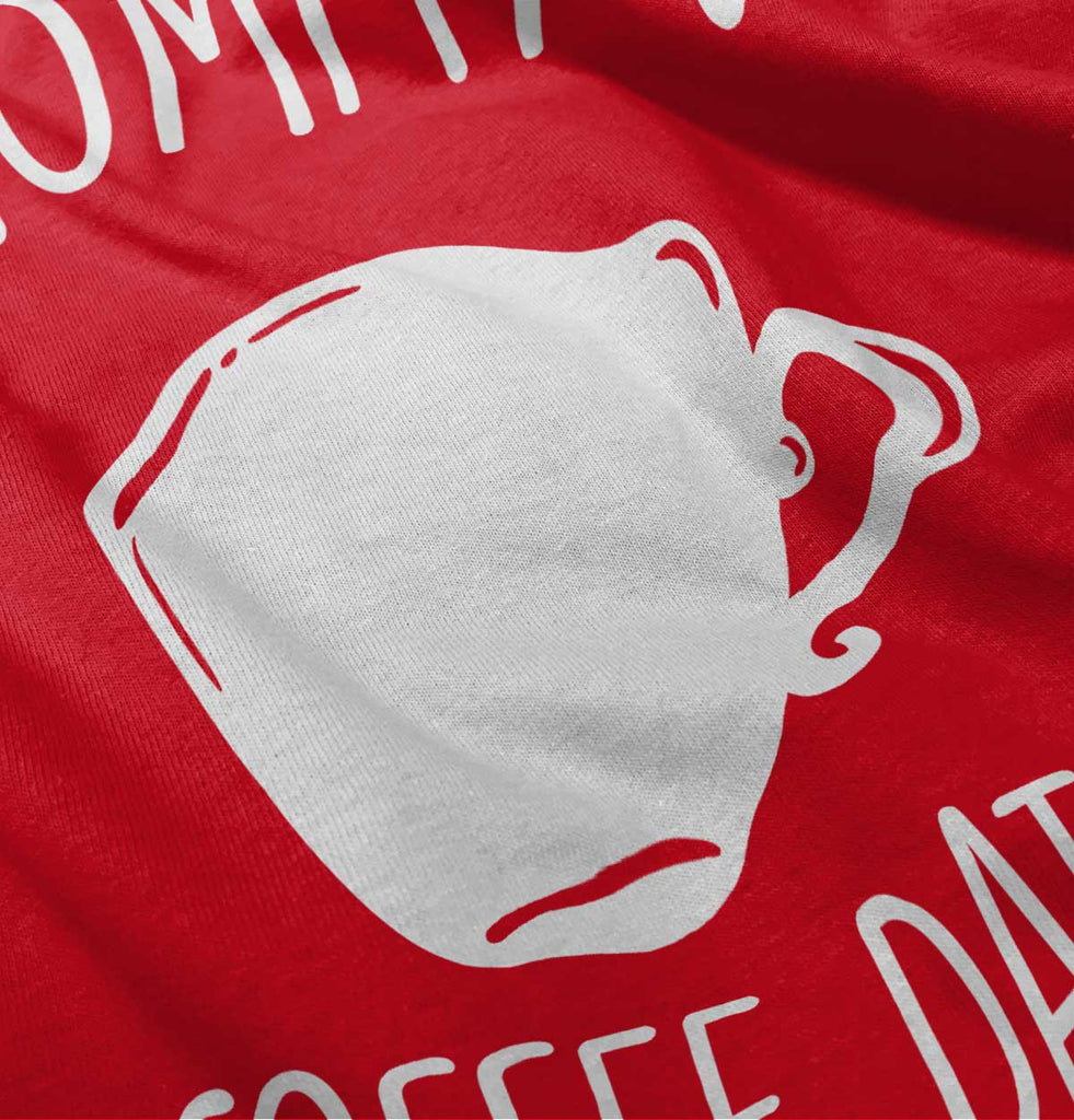 Mommy's Coffee Date Infant Toddler T Shirt-Direct To Garment Print-Brisco Baby