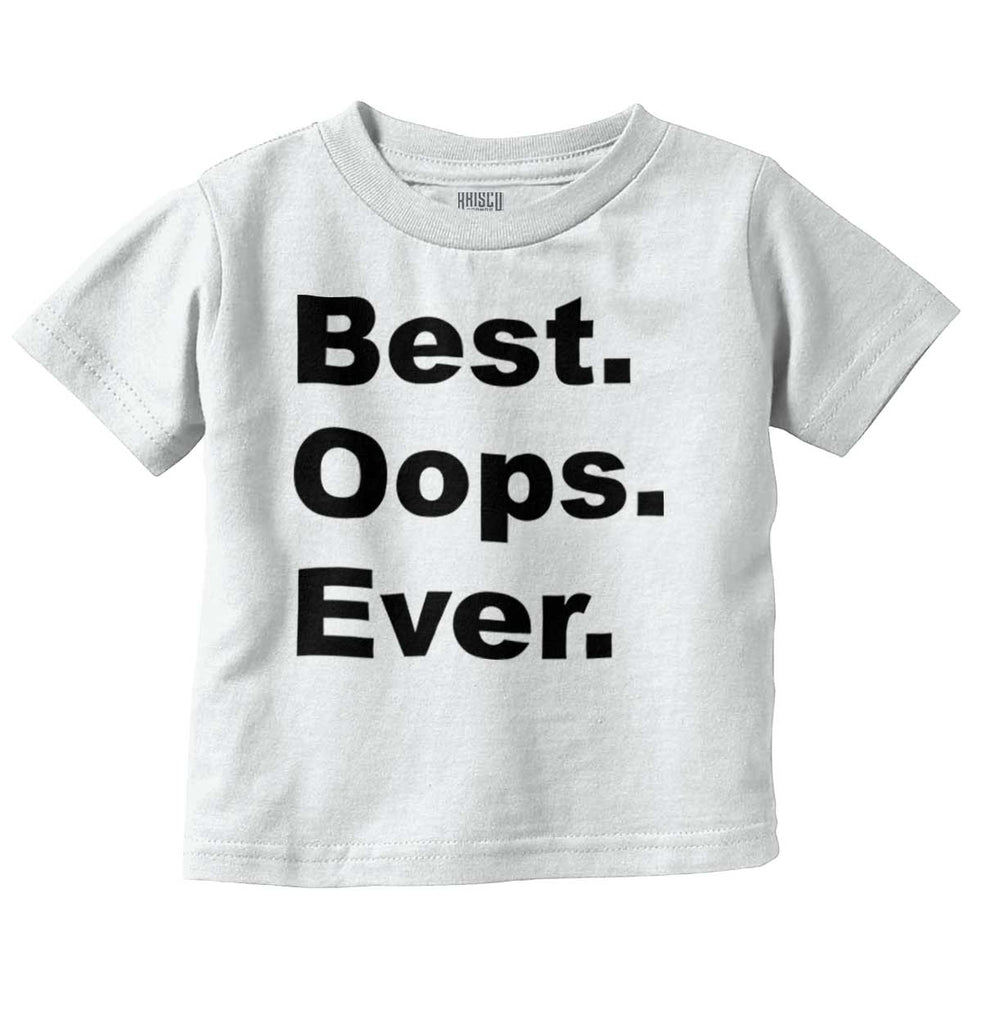 Best Oops Ever Infant Toddler T Shirt-Direct To Garment Print-Brisco Baby
