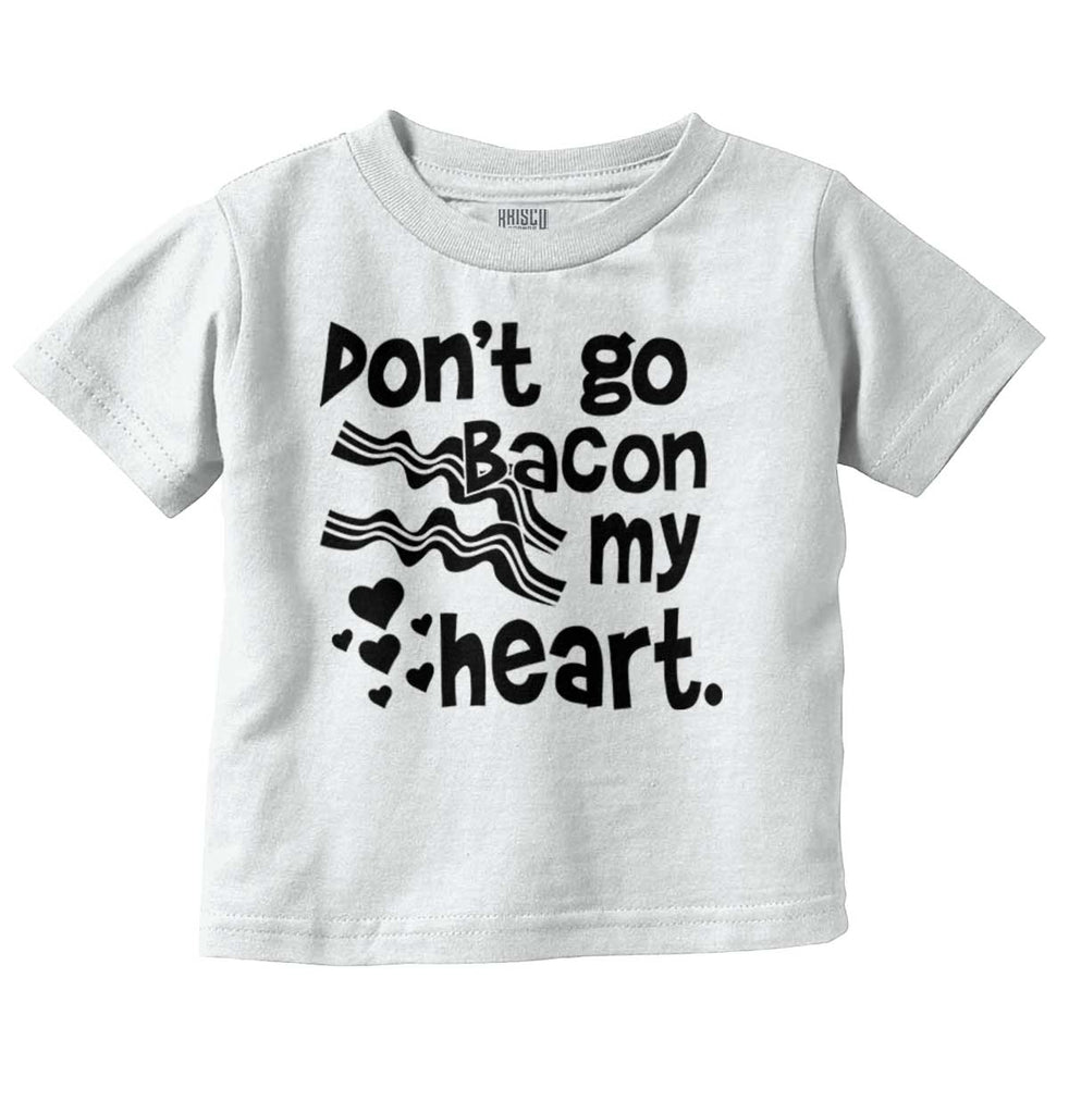 Don't Bacon my Heart Infant Toddler T Shirt-Direct To Garment Print-Brisco Baby