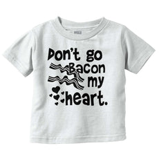 Don't Bacon my Heart Infant Toddler T Shirt-Direct To Garment Print-Brisco Baby