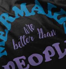 Mermaids Are Better Infant Toddler T Shirt-Direct To Garment Print-Brisco Baby