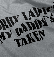 Daddy's Taken Infant Toddler T Shirt-Direct To Garment Print-Brisco Baby