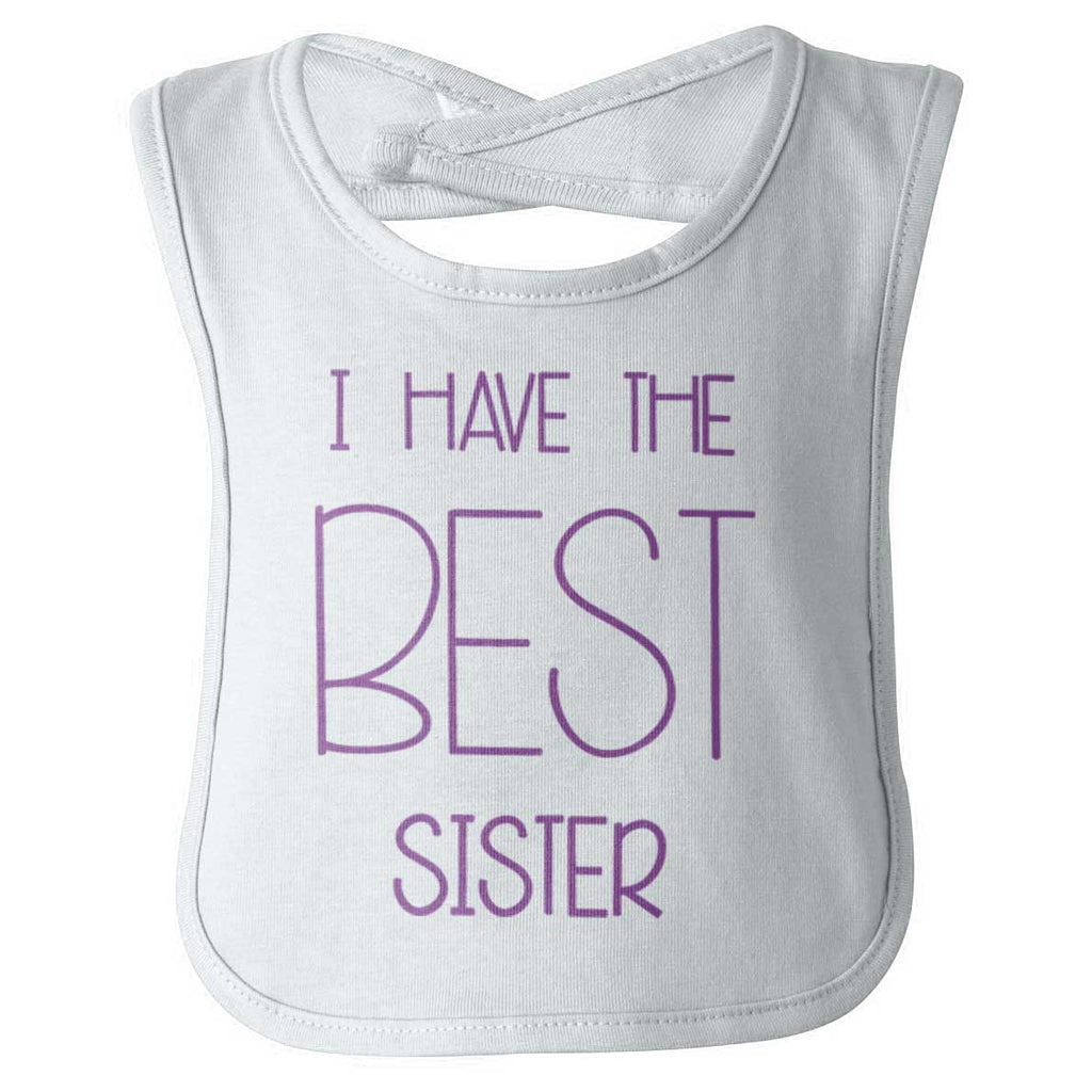 Have The Best Sister Infant Baby Bib-Direct To Garment Print-Brisco Baby