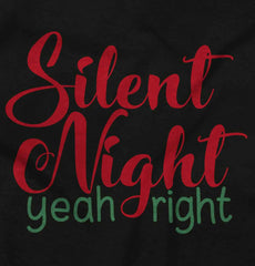 Silent Night Yeah Right Infant Toddler T Shirt-Direct To Garment Print-Brisco Baby