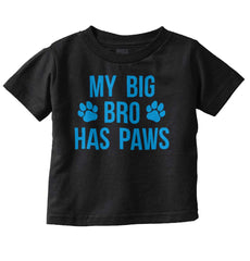 My Big Bro Has Paws Infant Toddler T Shirt-Direct To Garment Print-Brisco Baby
