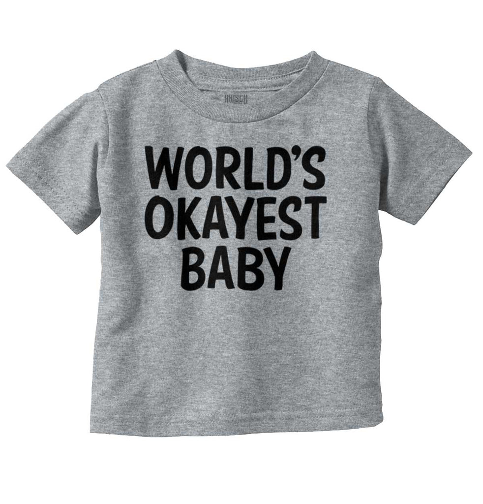 Okayest Baby Infant Toddler T Shirt-Direct To Garment Print-Brisco Baby