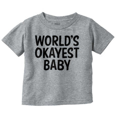 Okayest Baby Infant Toddler T Shirt-Direct To Garment Print-Brisco Baby