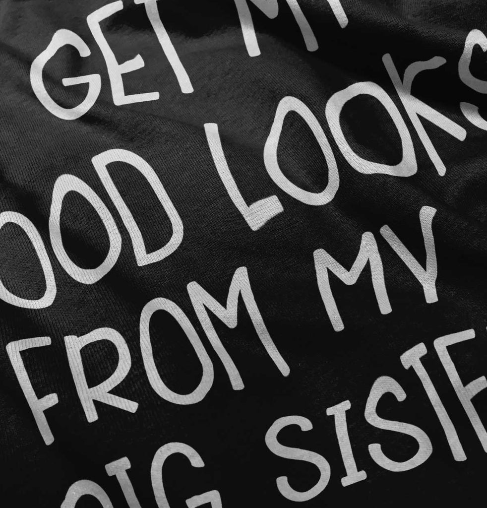 I Get My Good Lookd From My Big Sister Infant Baby Bib-Direct To Garment Print-Brisco Baby