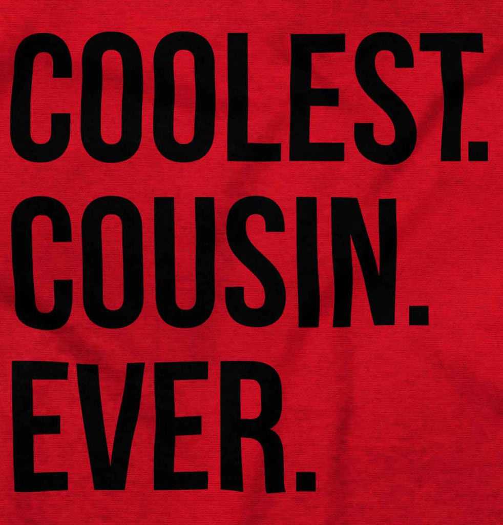Coolest Cousin Ever Infant Toddler T Shirt-Direct To Garment Print-Brisco Baby