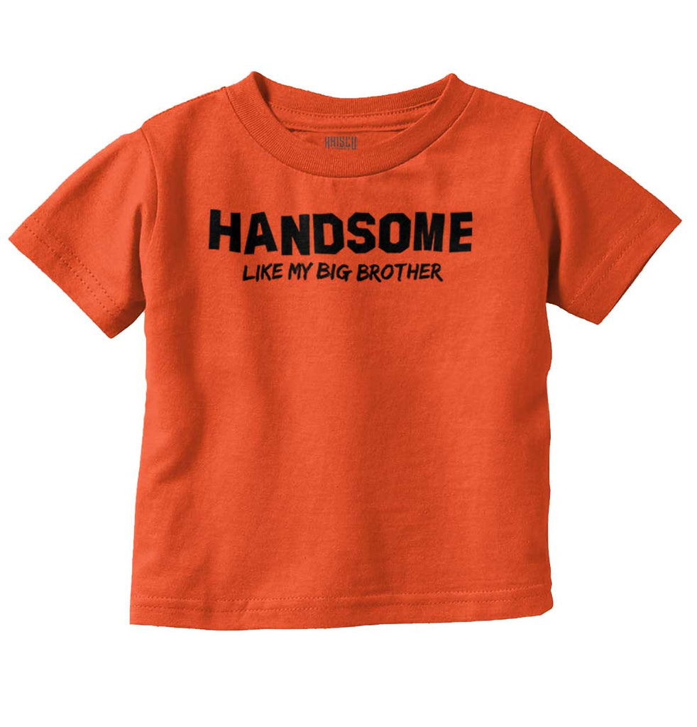 Handsome Like My Big Brother Infant Toddler T Shirt-Direct To Garment Print-Brisco Baby