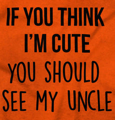 Think I'm Cute See My Uncle Infant Toddler T Shirt-Direct To Garment Print-Brisco Baby