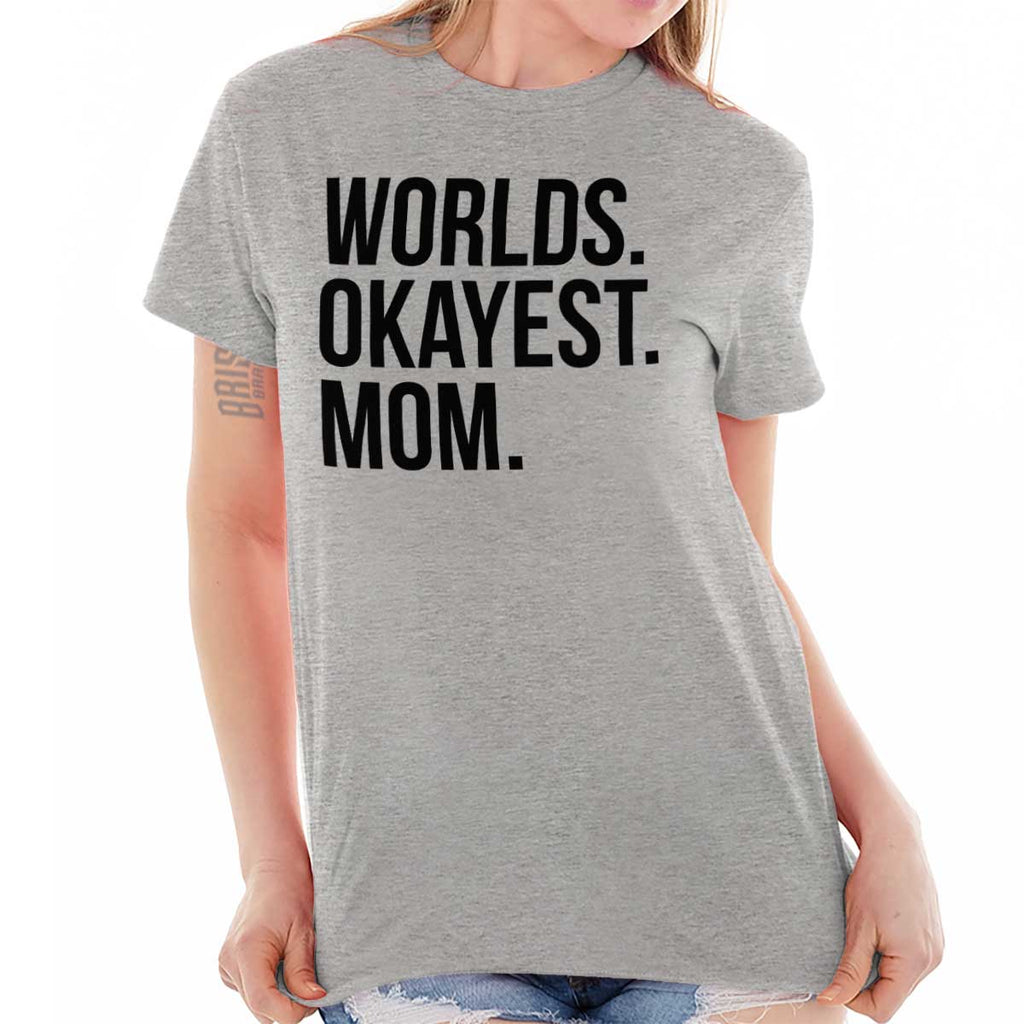 Worlds Okayest Mom T Shirt-Direct To Garment Print-Brisco Baby