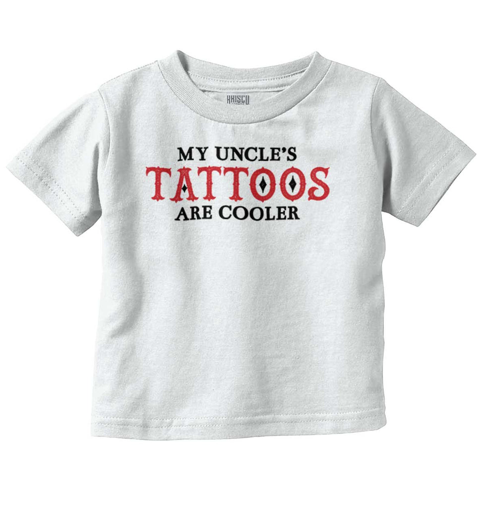 Uncle Tattoos Are Cooler Infant Toddler T Shirt-Direct To Garment Print-Brisco Baby