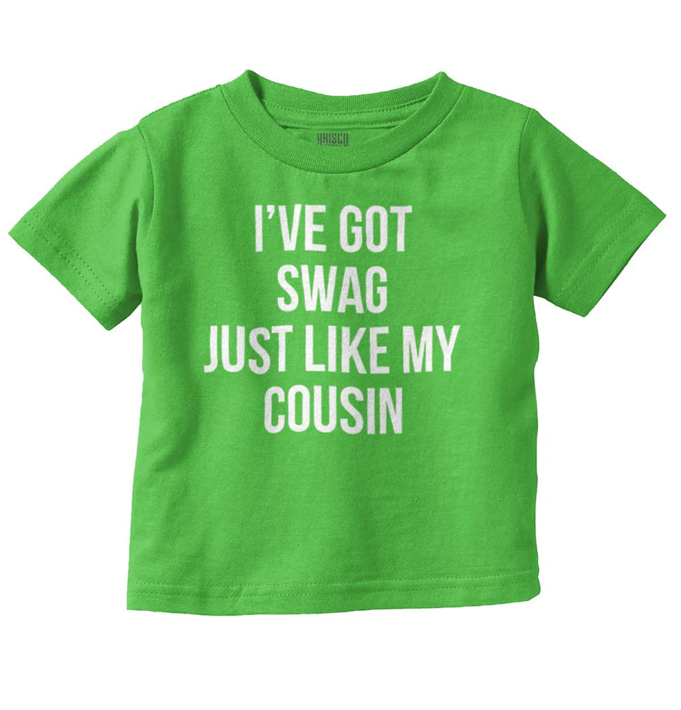 Swag Like Cousin Infant Toddler T Shirt-Direct To Garment Print-Brisco Baby