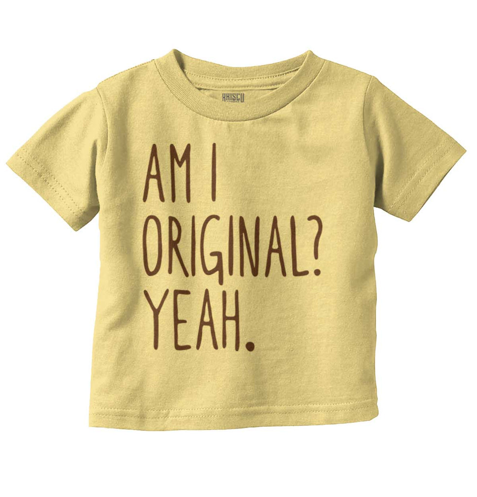 Am I Original? Infant Toddler T Shirt-Direct To Garment Print-Brisco Baby