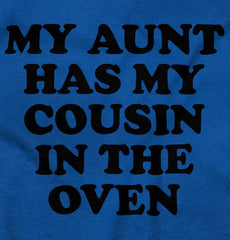 Aunt Has Cousin In Oven Infant Toddler T Shirt-Direct To Garment Print-Brisco Baby