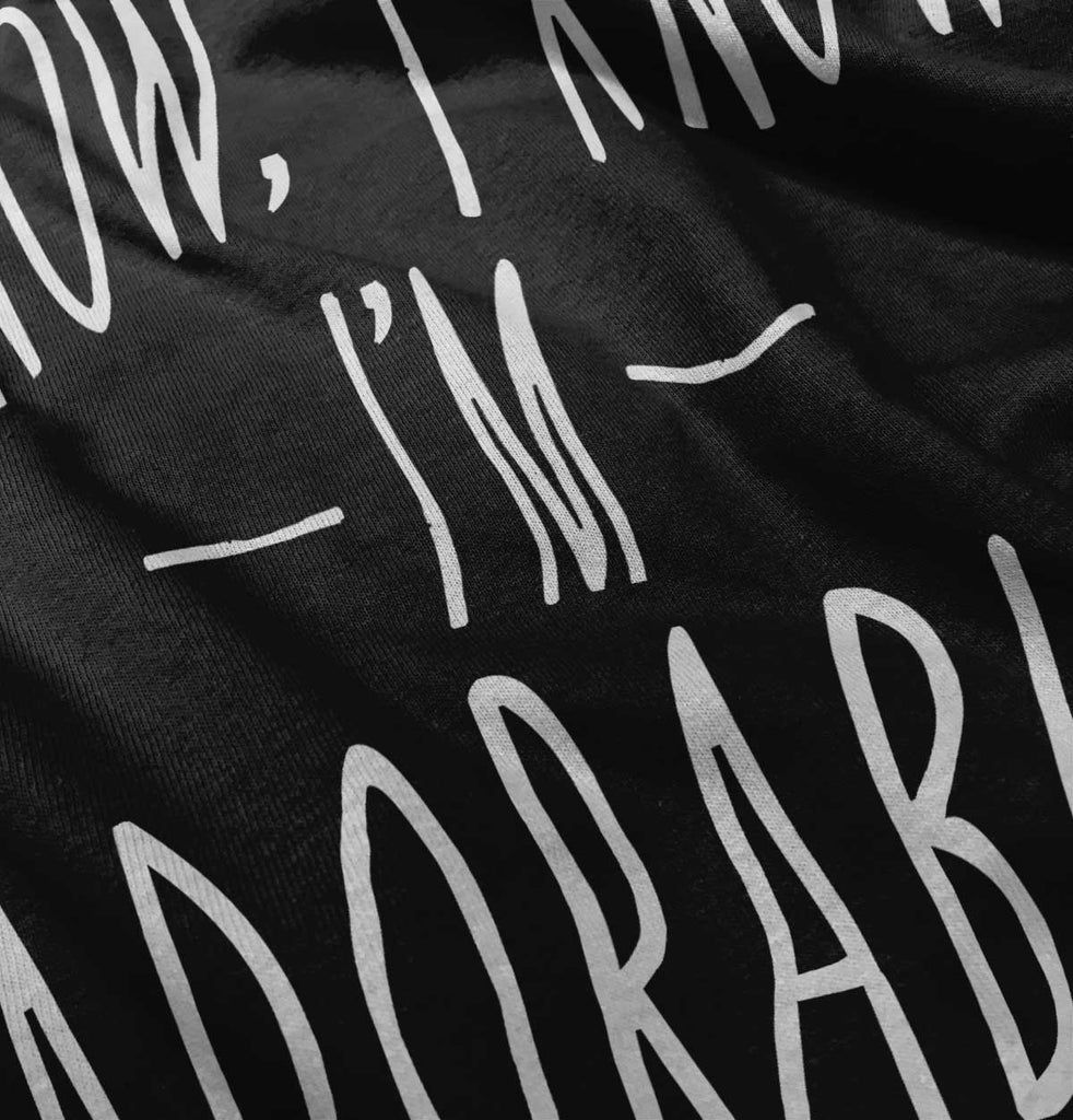 I Know I'm Adorable Infant Toddler T Shirt-Direct To Garment Print-Brisco Baby