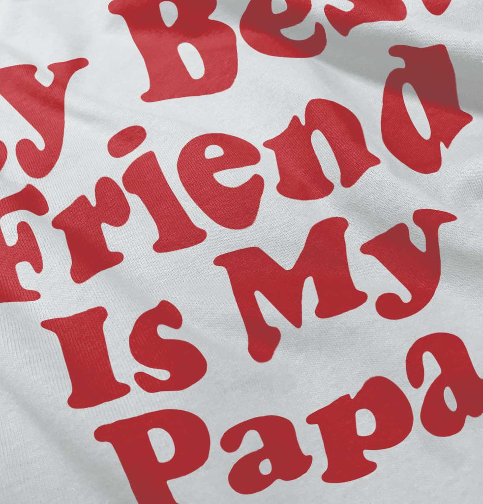 Best Friend Is Papa Infant Toddler T Shirt-Direct To Garment Print-Brisco Baby