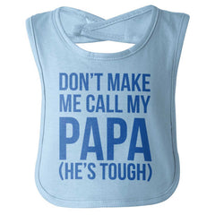 Don't Make Me Call Papa Infant Baby Bib-Direct To Garment Print-Brisco Baby
