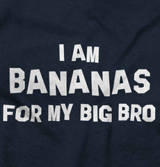 I Am Bananas For My Big Bro Infant Toddler T Shirt-Direct To Garment Print-Brisco Baby